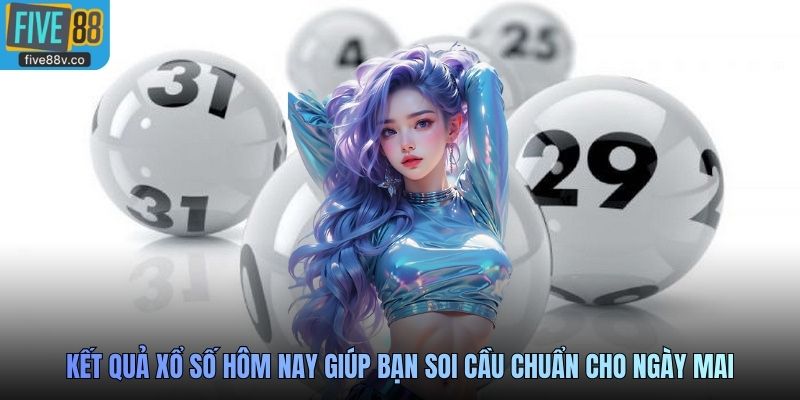 Kết quả xổ số hôm nay giúp bạn soi cầu chuẩn cho ngày mai