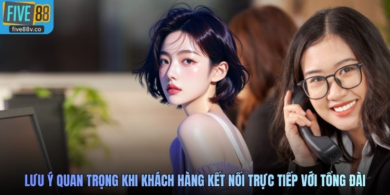 Lưu ý quan trọng khi khách hàng kết nối trực tiếp với tổng đài