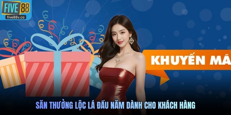 Săn thưởng lộc lá đầu năm dành cho khách hàng